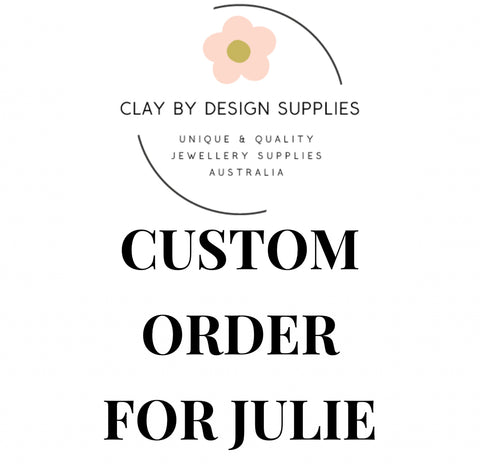 CUSTOM ORDER - JULIE