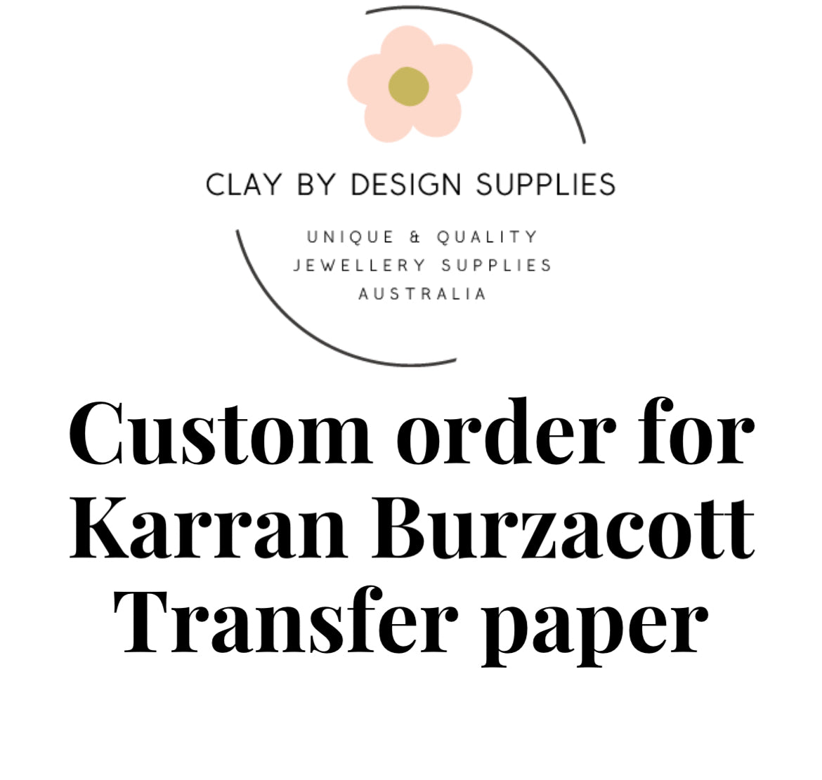 CUSTOM ORDER - Karran Burzacott